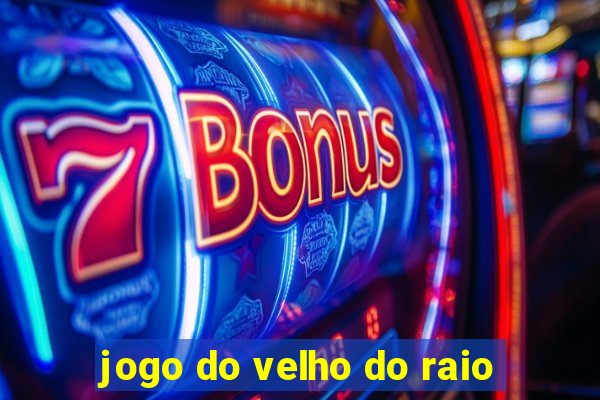 jogo do velho do raio